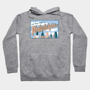 Bad Things Happen In Philadelphia Hoodie